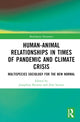 Book cover of: Human-Animal Relationships in Times of Pandemic and Climate Crisis. By: Josephine Browne