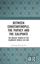 Book cover of: Between Constantinople, the Papacy, and the Caliphate. By: Krzysztof Kościelniak