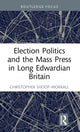 Book cover of: Election Politics and the Mass Press in Long Edwardian Britain. By: Christopher Shoop-Worrall