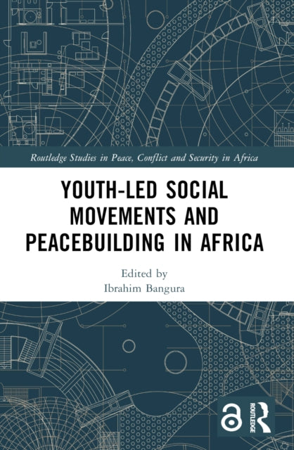 Book cover of: Youth-Led Social Movements and Peacebuilding in Africa. By: Ibrahim Bangura