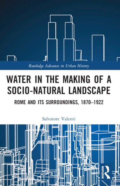 Book cover of: Water in the Making of a Socio-Natural Landscape. By: Salvatore Valenti
