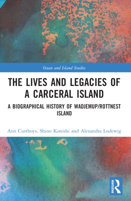 Book cover of: Lives and Legacies of a Carceral Island. By: Ann Curthoys