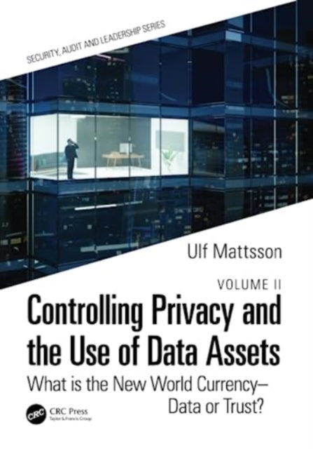 Book cover of: Controlling Privacy and the Use of Data Assets - Volume 2. By: Ulf Mattsson