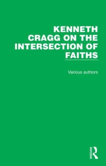 Book cover of: Kenneth Cragg on the Intersection of Faiths. By: Kenneth Cragg