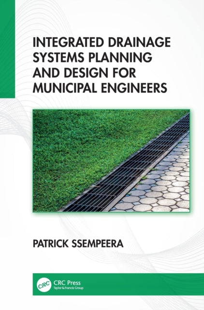 Book cover of: Integrated Drainage Systems Planning and Design for Municipal Engineers. By: P. Ssempeera
