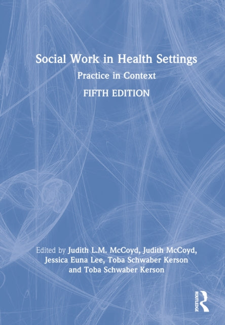 Book cover of: Social Work in Health Settings. By: Judith L. M. McCoyd
