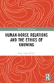 Book cover of: Human-Horse Relations and the Ethics of Knowing. By: Rosalie Jones McVey