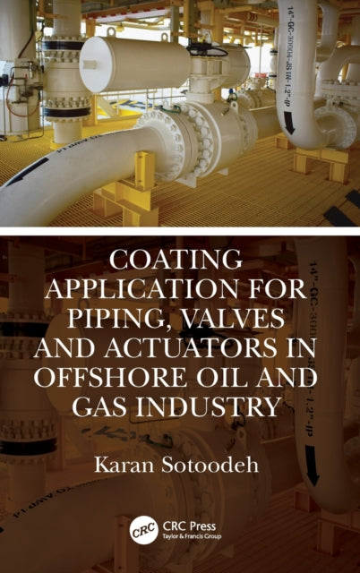 Book cover of: Coating Application for Piping, Valves and Actuators in Offshore Oil and Gas Industry. By: Karan Sotoodeh