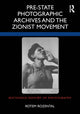 Book cover of: Pre-State Photographic Archives and the Zionist Movement. By: Rotem Rozental