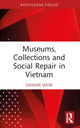 Book cover of: Museums, Collections and Social Repair in Vietnam. By: Graeme Were