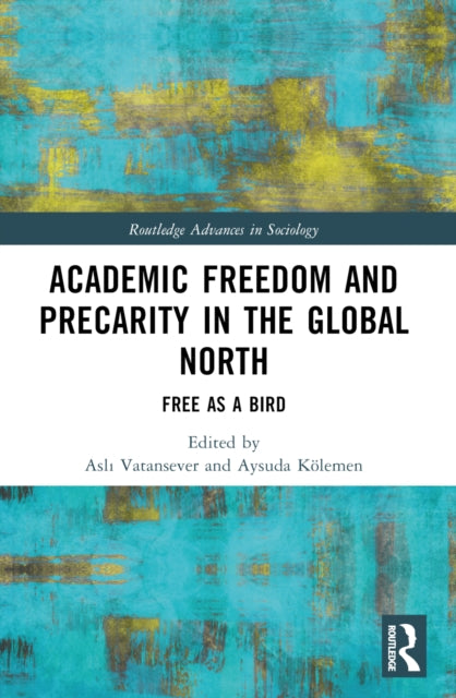 Book cover of: Academic Freedom and Precarity in the Global North. By: Asl Vatansever