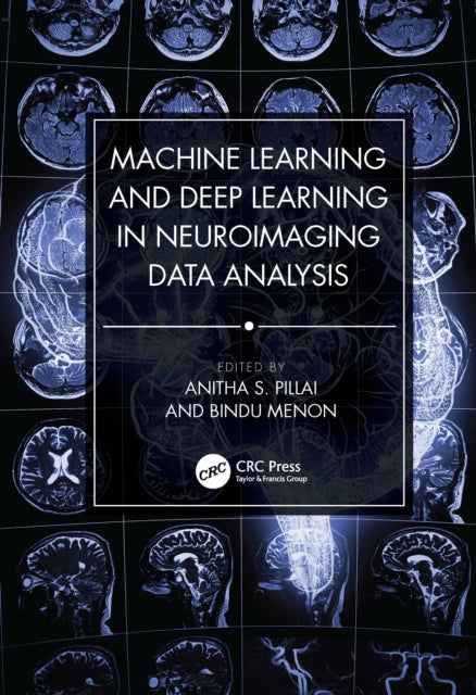 Book cover of: Machine Learning and Deep Learning in Neuroimaging Data Analysis. By: Anitha S. Pillai
