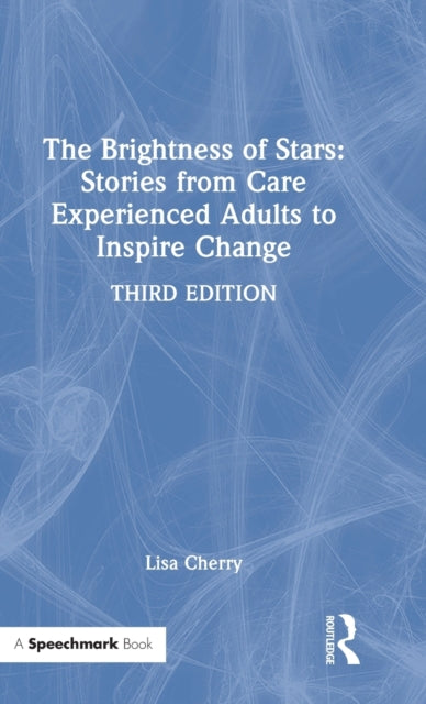 Book cover of: Brightness of Stars: Stories from Care Experienced Adults to Inspire Change. By: Lisa Cherry