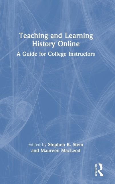 Book cover of: Teaching and Learning History Online. By: Stephen K. Stein