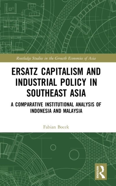 Book cover of: Ersatz Capitalism and Industrial Policy in Southeast Asia. By: Fabian Bocek