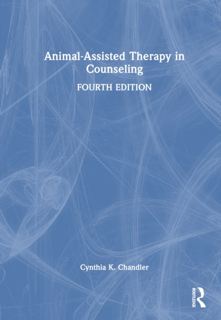Book cover of: Animal-Assisted Therapy in Counseling. By: Cynthia K. Chandler