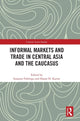 Book cover of: Informal Markets and Trade in Central Asia and the Caucasus. By: Susanne Fehlings