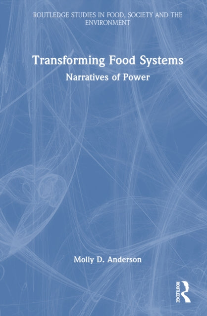 Book cover of: Transforming Food Systems. By: Molly D. Anderson