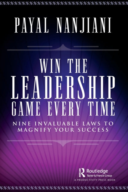 Book cover of: Win the Leadership Game Every Time. By: Payal Nanjiani
