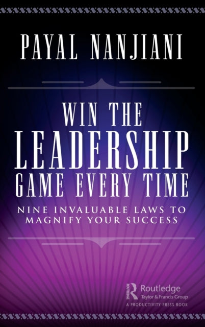 Book cover of: Win the Leadership Game Every Time. By: Payal Nanjiani