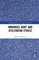 Book cover of: Immanuel Kant and Utilitarian Ethics. By: Samuel Hollander