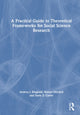 Book cover of: Practical Guide to Theoretical Frameworks for Social Science Research. By: Andrea J. Bingham