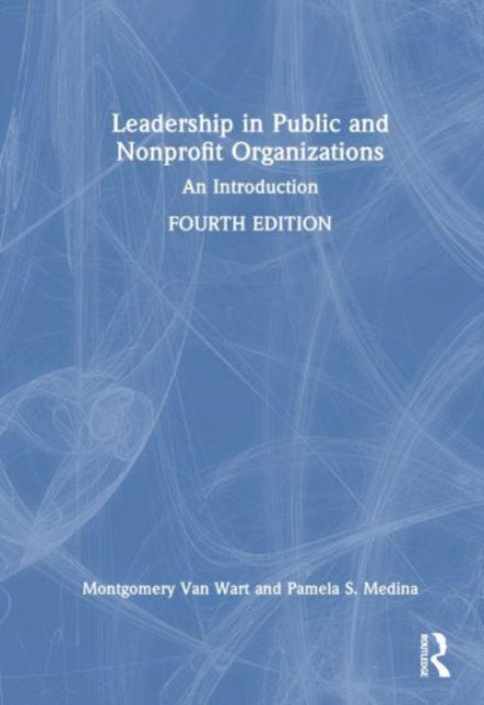 Book cover of: Leadership in Public and Nonprofit Organizations. By: Montgomery Van Wart
