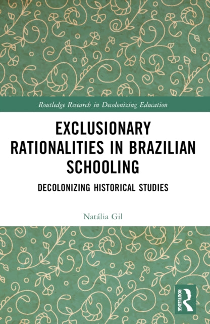 Book cover of: Exclusionary Rationalities in Brazilian Schooling. By: Natália Gil