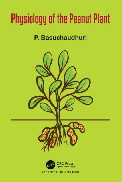 Book cover of: Physiology of the Peanut Plant. By: P. Basuchaudhuri