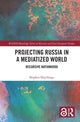 Book cover of: Projecting Russia in a Mediatized World. By: Stephen C. Hutchings
