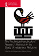 Book cover of: Routledge Handbook of Research Methods in the Study of Indigenous Religions. By: Afe Adogame