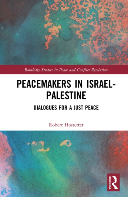 Book cover of: Peacemakers in Israel-Palestine. By: Robert Hostetter