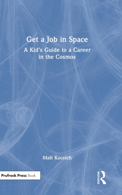 Book cover of: Get a Job in Space. By: Matt Koceich