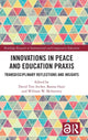Book cover of: Innovations in Peace and Education Praxis. By: Basma Hajir
