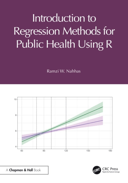Book cover of: Introduction to Regression Methods for Public Health Using R. By: Ramzi W. Nahhas