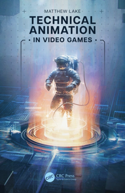 Book cover of: Technical Animation in Video Games. By: Matthew Lake
