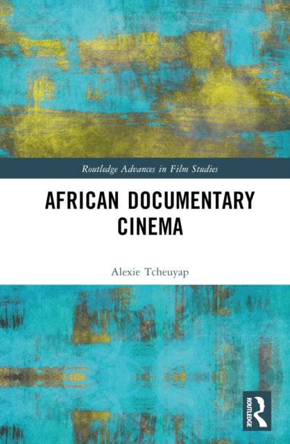 Book cover of: African Documentary Cinema. By: Alexie Tcheuyap