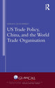 Book cover of: US Trade Policy, China and the World Trade Organisation. By: Nerina Boschiero