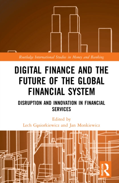 Book cover of: Digital Finance and the Future of the Global Financial System. By: Lech Gasiorkiewicz