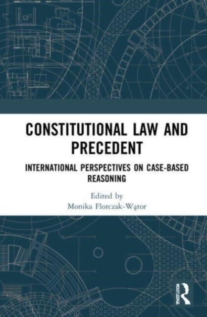 Book cover of: Constitutional Law and Precedent. By: Monika Florczak-Wator