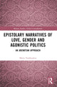 Book cover of: Epistolary Narratives of Love, Gender and Agonistic Politics. By: Maria Tamboukou