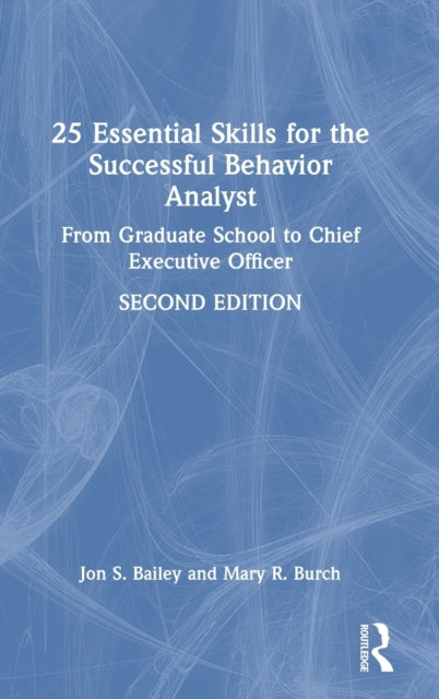 Book cover of: 25 Essential Skills for the Successful Behavior Analyst. By: Jon S. Bailey
