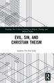 Book cover of: Evil, Sin, and Christian Theism. By: Andrew Ter Ern Loke