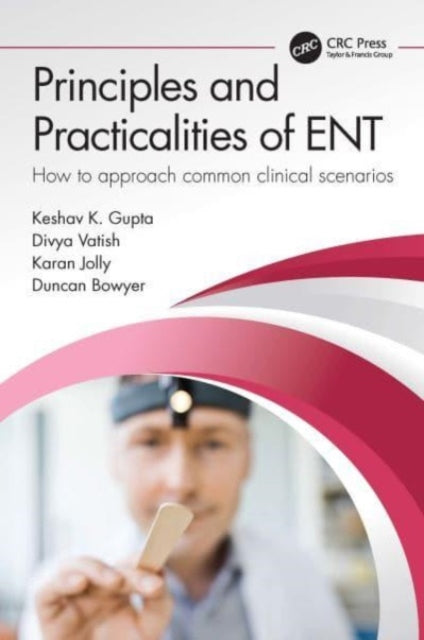 Book cover of: Principles and Practicalities of ENT. By: Keshav Gupta