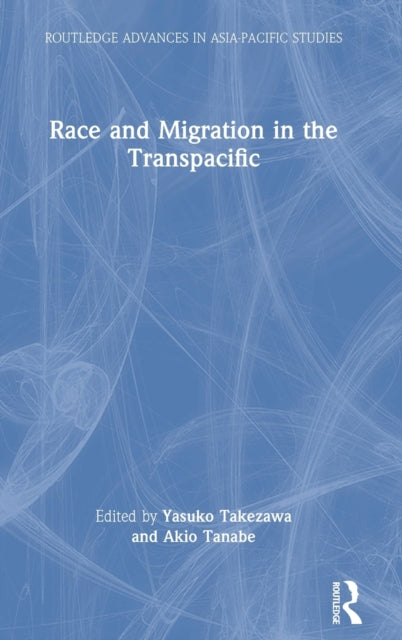 Book cover of: Race and Migration in the Transpacific. By: Yasuko I. Takezawa