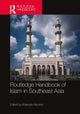 Book cover of: Routledge Handbook of Islam in Southeast Asia. By: Syed Muhd Khairudin Aljunied