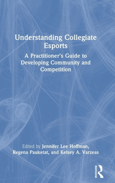 Book cover of: Understanding Collegiate Esports. By: Jennifer Lee Hoffman