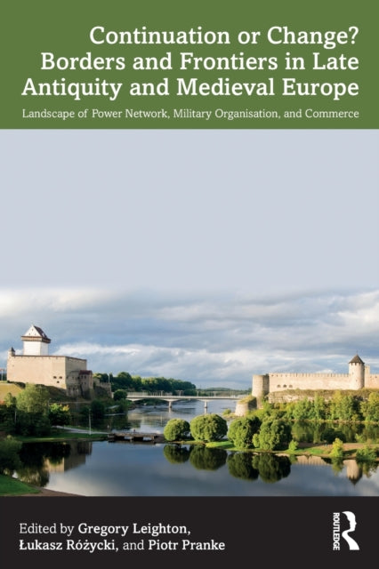Book cover of: Continuation or Change? Borders and Frontiers in Late Antiquity and Medieval Europe. By: Gregory Leighton