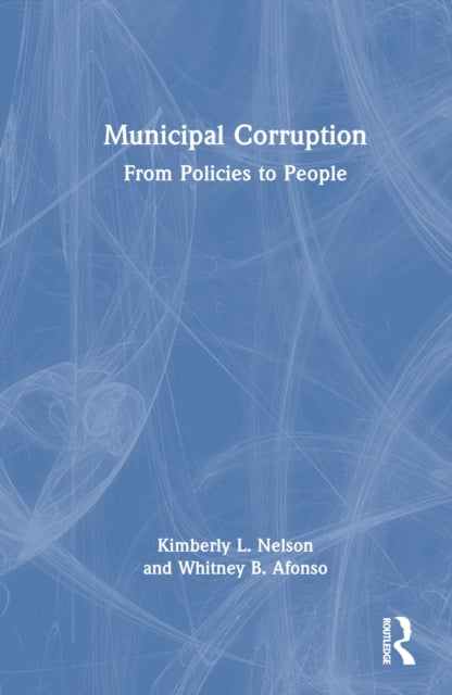Book cover of: Municipal Corruption. By: Kimberly L. Nelson
