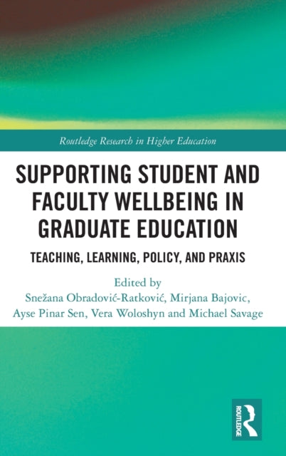 Book cover of: Supporting Student and Faculty Wellbeing in Graduate Education. By: Snezana Obradovic-Ratkovic